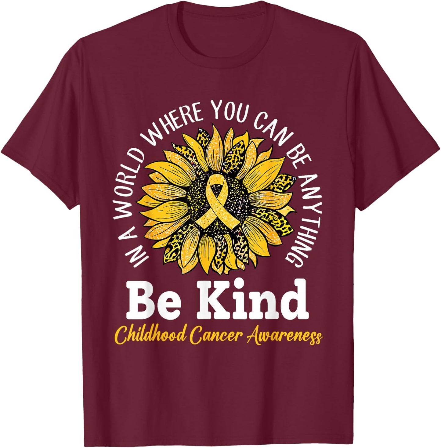 Be Kind Gold Ribbon Sunflower Childhood Cancer Awareness T-Shirt - T-Shirt | Maroon