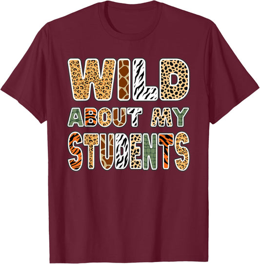 Fun Zoo Animal Print Teacher Shirts Wild About My Students T-Shirt - T-Shirt | Maroon