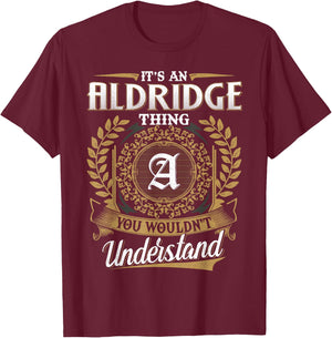 It's An ALDRIDGE Thing You Wouldn't Understand Name Classic T-Shirt - T-Shirt | Maroon
