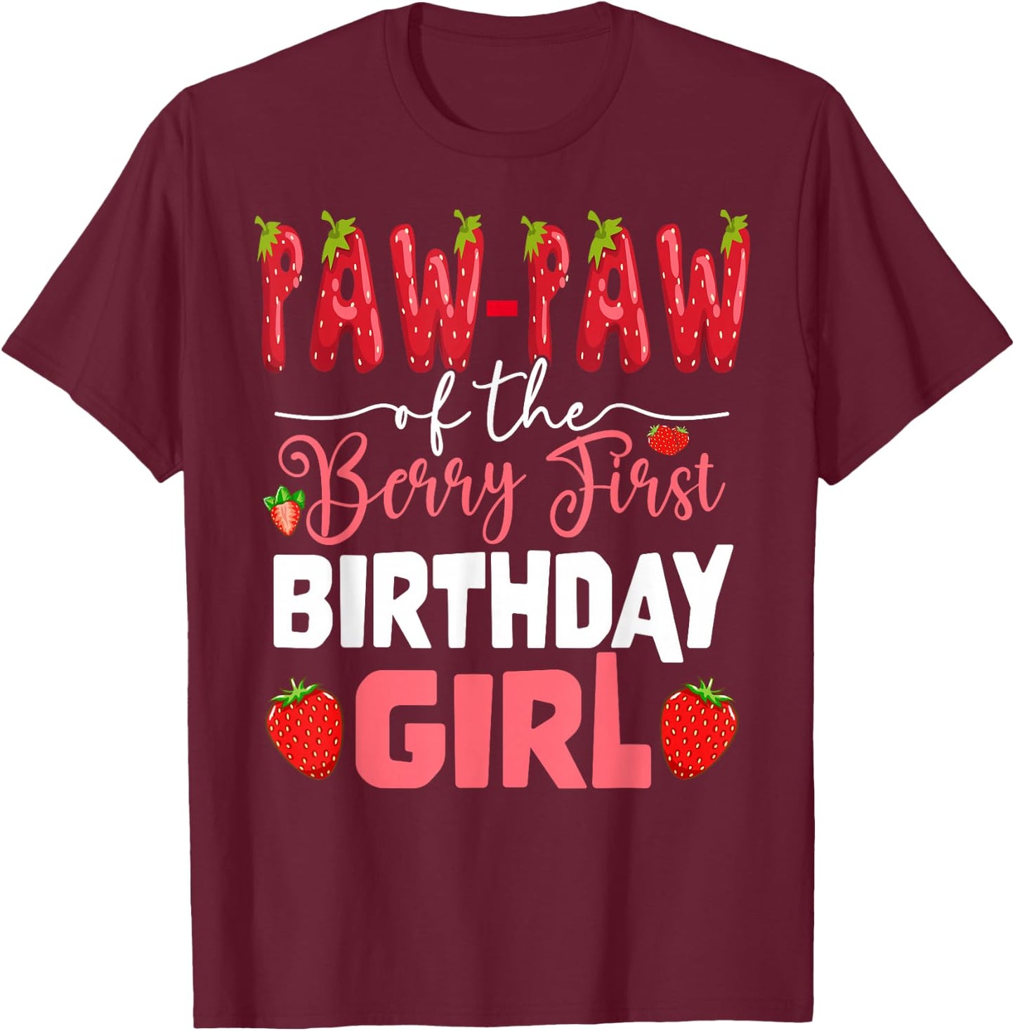 Paw Paw of The Berry First Bday of Girl Strawberry Grandpa T-Shirt - T-Shirt | Maroon