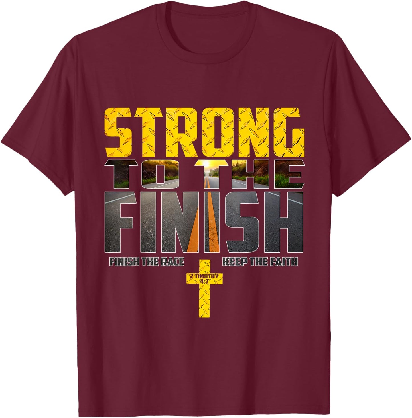 Strong To The Finish Finish The Race Keep The Faith T-Shirt - T-Shirt | Maroon