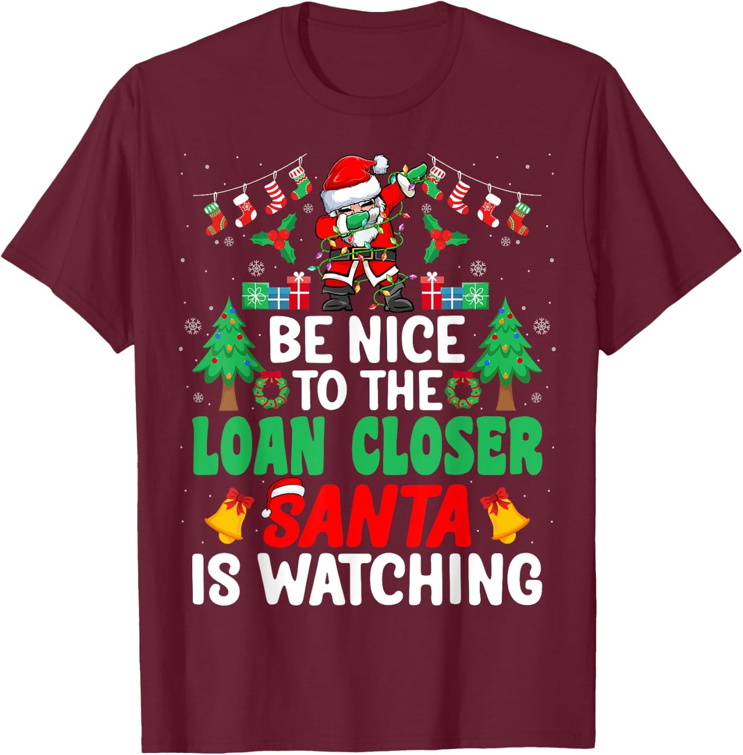 Be Nice to the Loan Closer Santa - Loan Officer Christmas T-Shirt - T-Shirt | Maroon