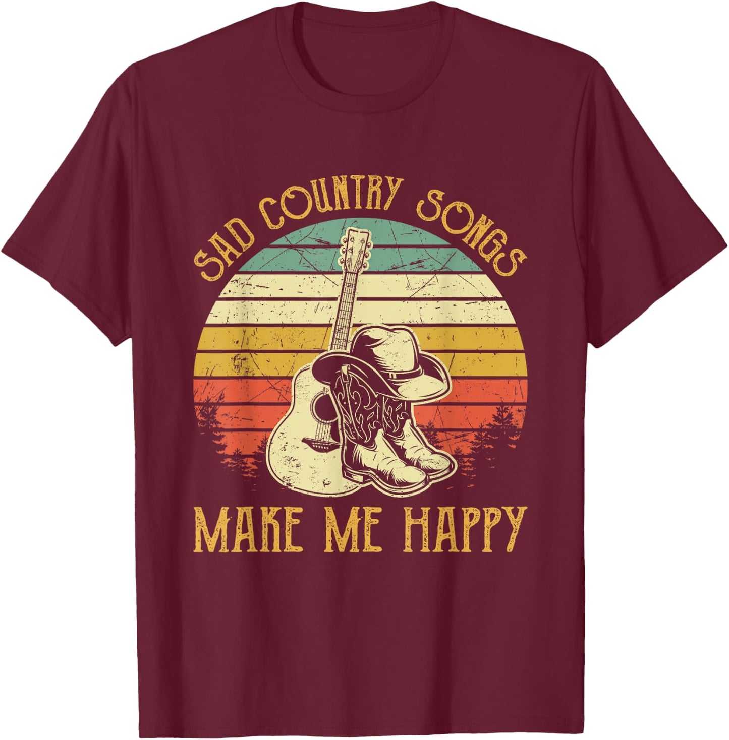 Sad Country Songs Make Me Feels Happy T-Shirt - T-Shirt | Maroon