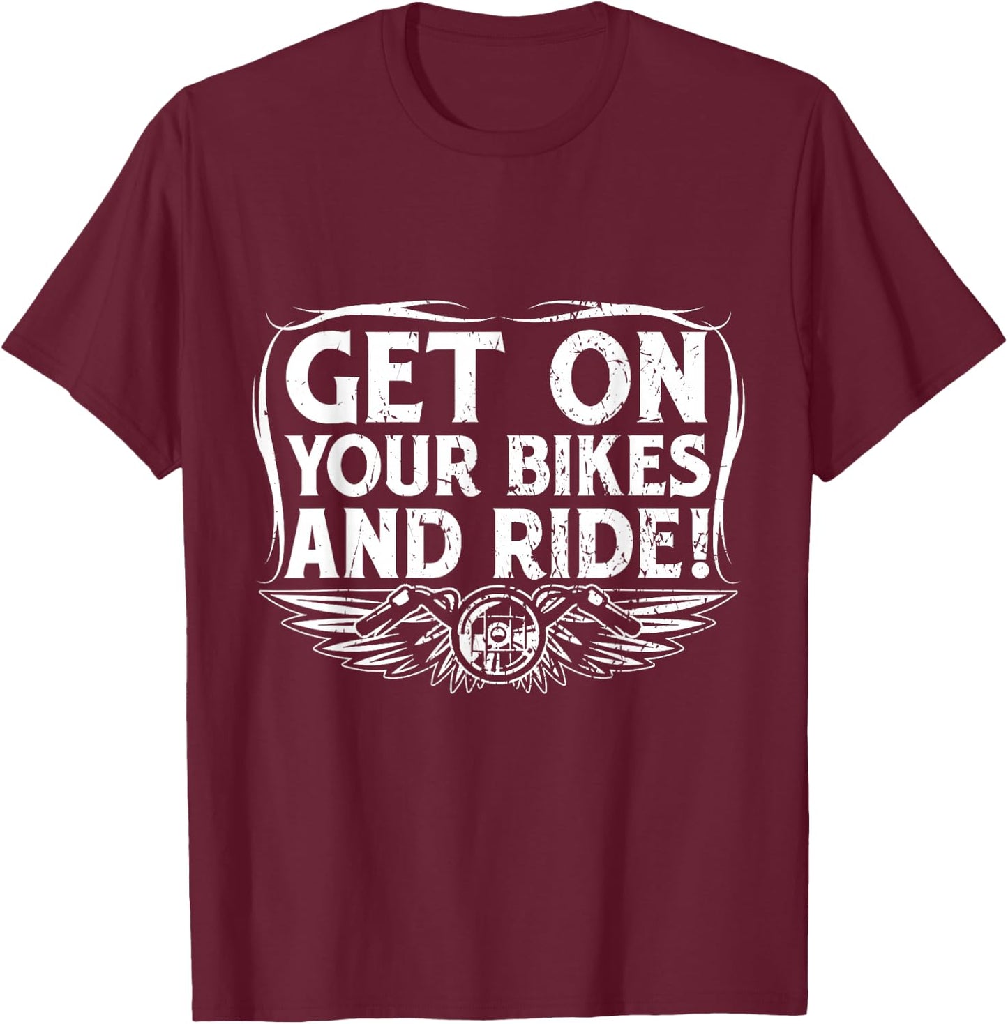 Get On Your Bikes And Ride T-Shirt - T-Shirt | Maroon