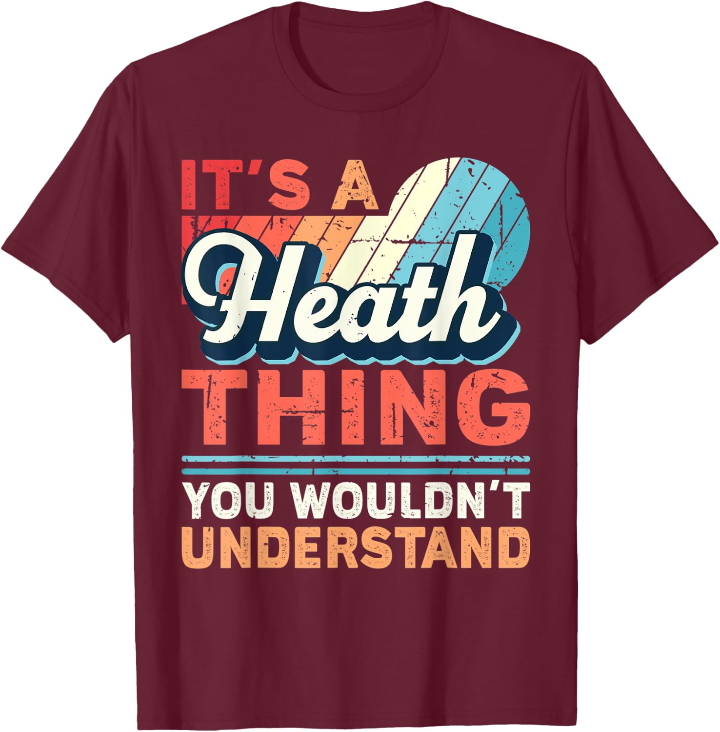 Heath Name - It's a Heath Thing T-Shirt - T-Shirt | Maroon