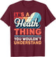 Heath Name - It's a Heath Thing T-Shirt - T-Shirt | Maroon