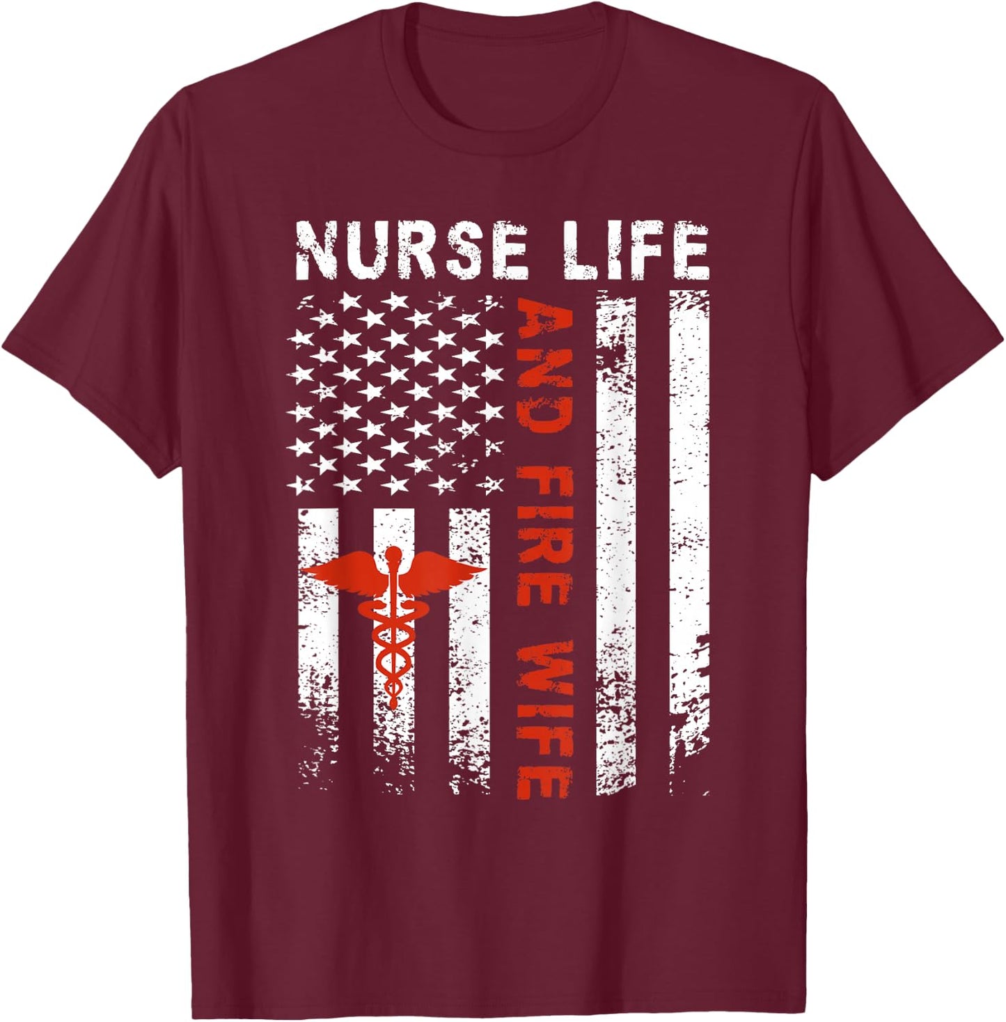 Fire Wife Nurse Life Firefighter Wife Nurse T-Shirt - T-Shirt | Maroon