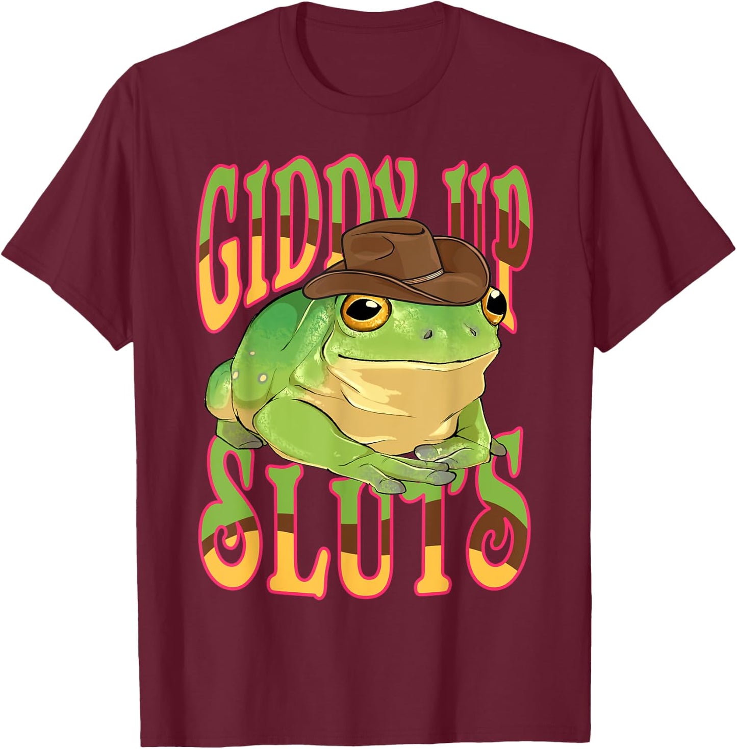 Giddy Up Sluts Funny Western Ranch Cowgirl Rodeo Frog T-Shirt - T-Shirt | Maroon