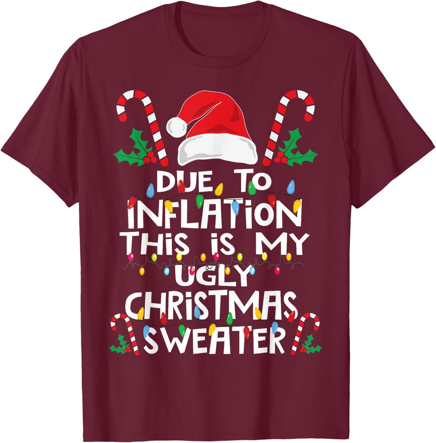 Funny Due to Inflation Ugly Christmas Sweaters Women T-Shirt - T-Shirt | Maroon