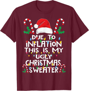 Funny Due to Inflation Ugly Christmas Sweaters Women T-Shirt - T-Shirt | Maroon