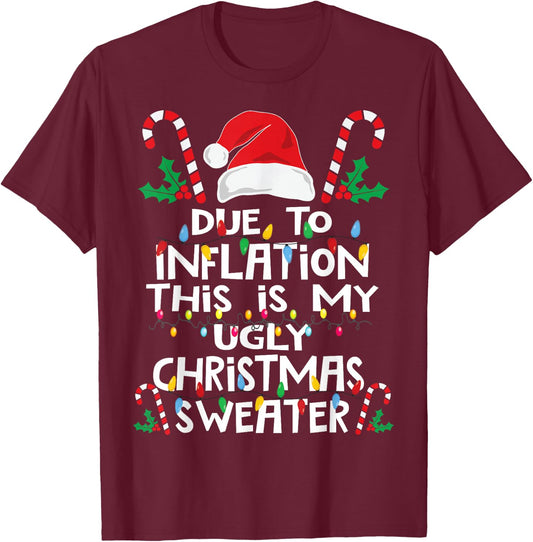 Funny Due to Inflation Ugly Christmas Sweaters Women T-Shirt - T-Shirt | Maroon