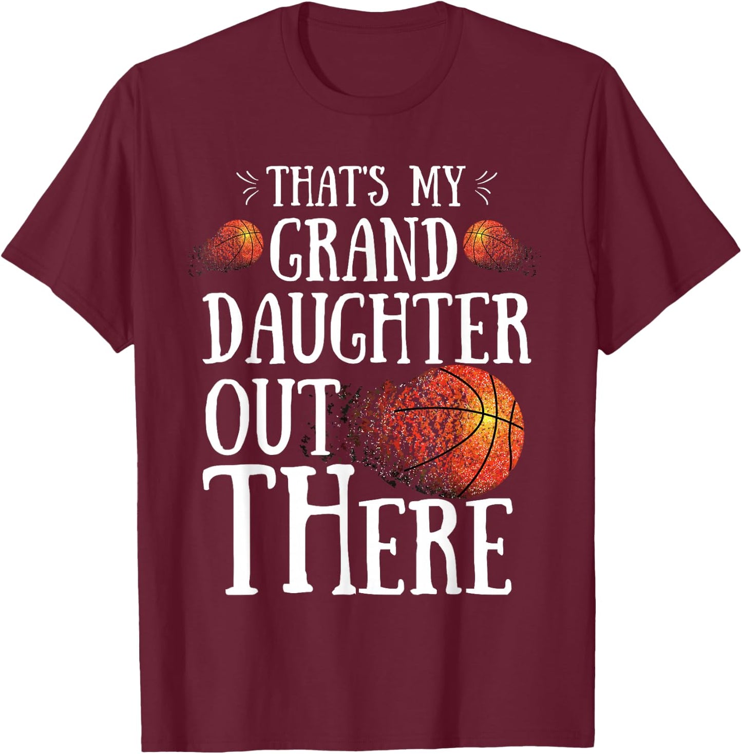 That's My Granddaughter Out There basketball Grandma Grandpa T-Shirt - T-Shirt | Maroon