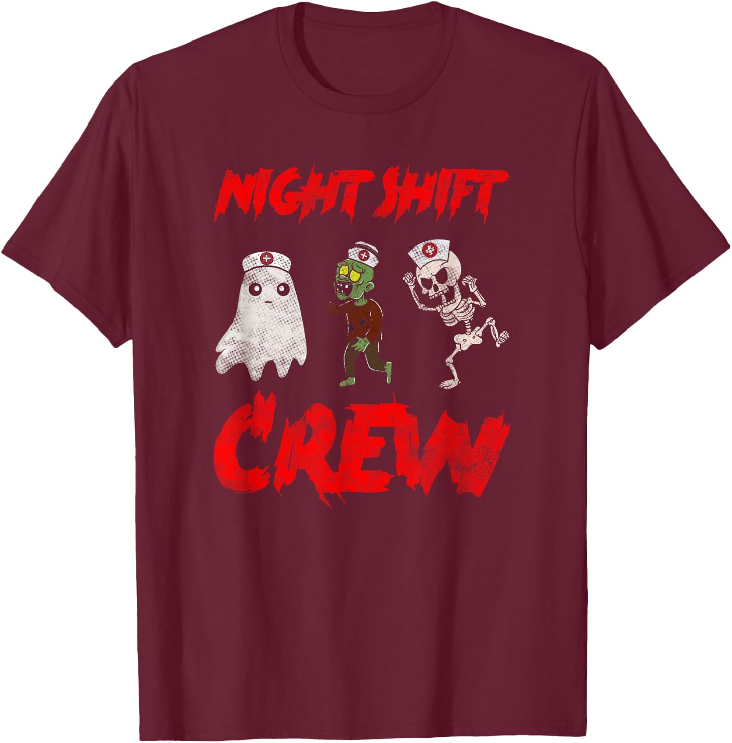 Night Shift Crew Ghost Skeleton Zombie Funny Halloween Nurse T-Shirt - T-Shirt | Maroon
