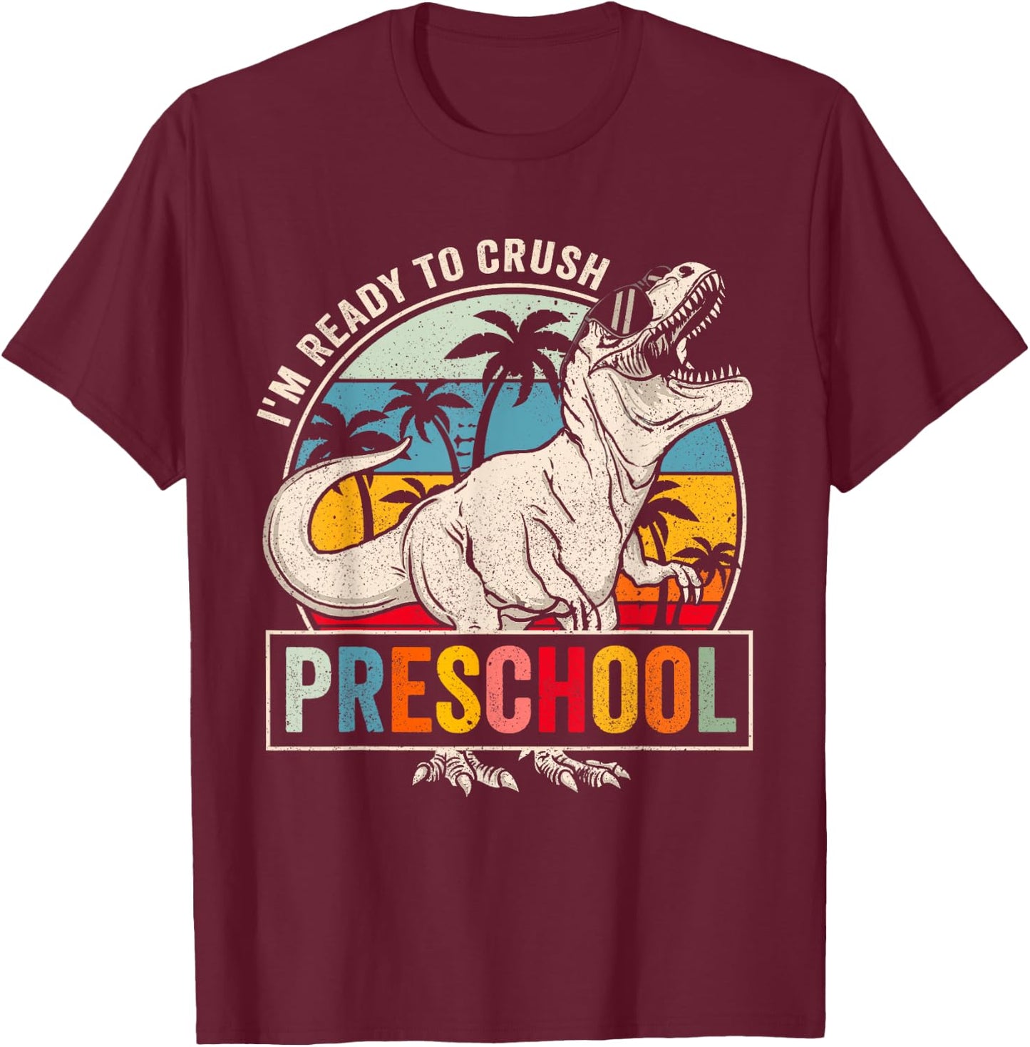 I'm Ready To Crush Preschool Dinosaur Boys Back To School T-Shirt - T-Shirt | Maroon