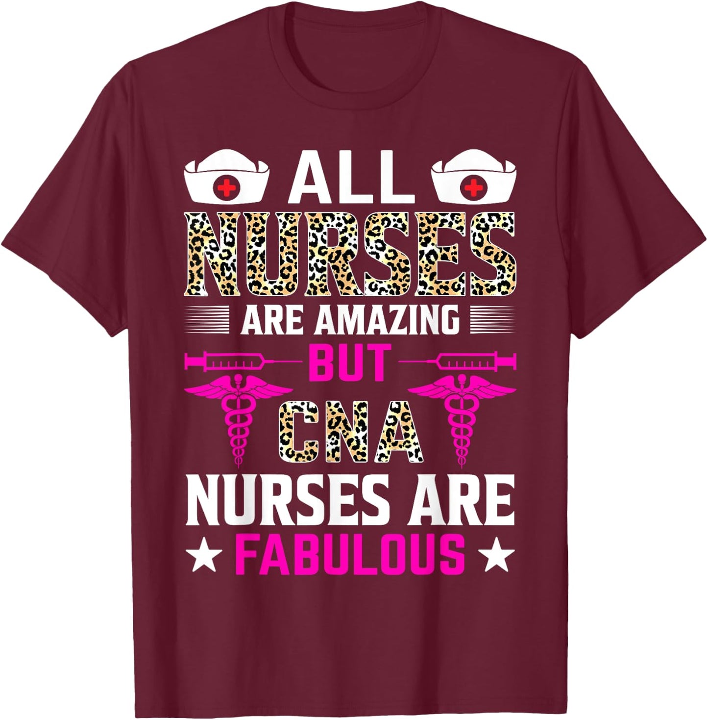All Nurses Are Amazing But CNA Nurses Are Fabulous T-Shirt - T-Shirt | Maroon