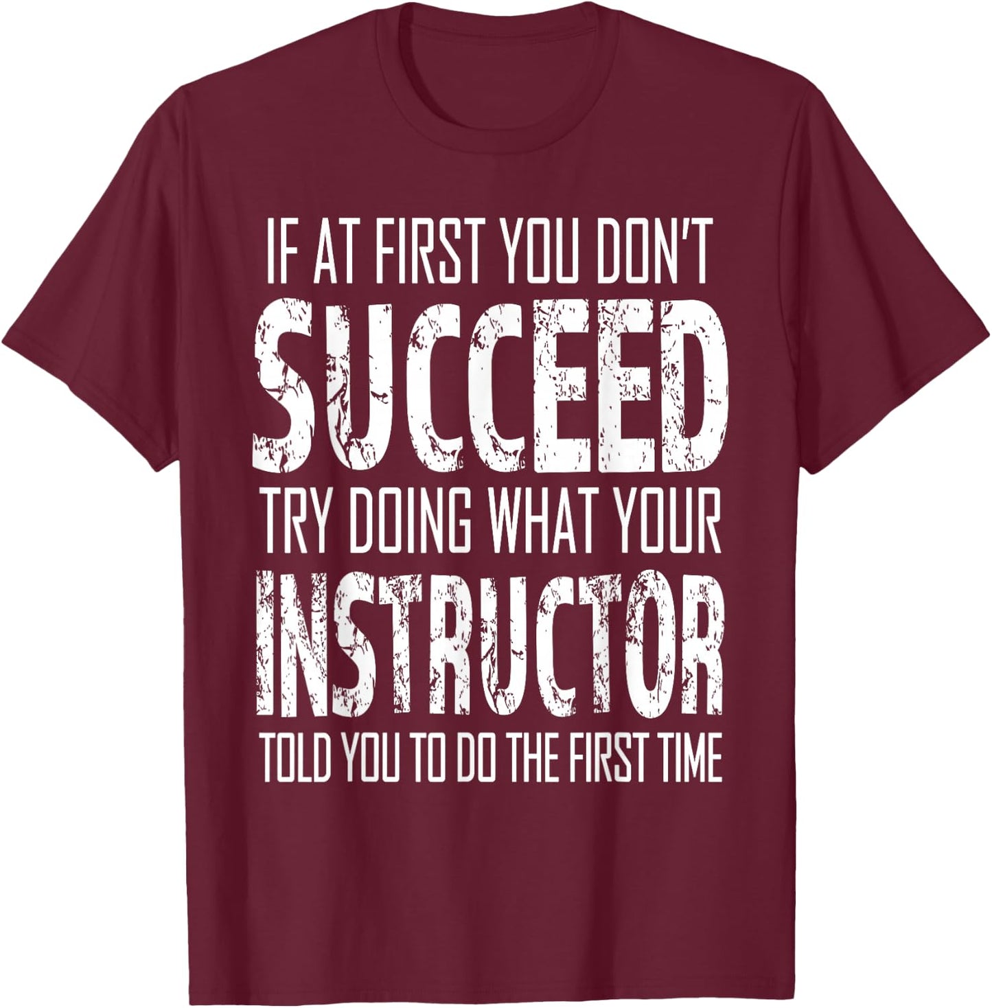 Instructor If at first you don't succeed Gift T-Shirt - T-Shirt | Maroon