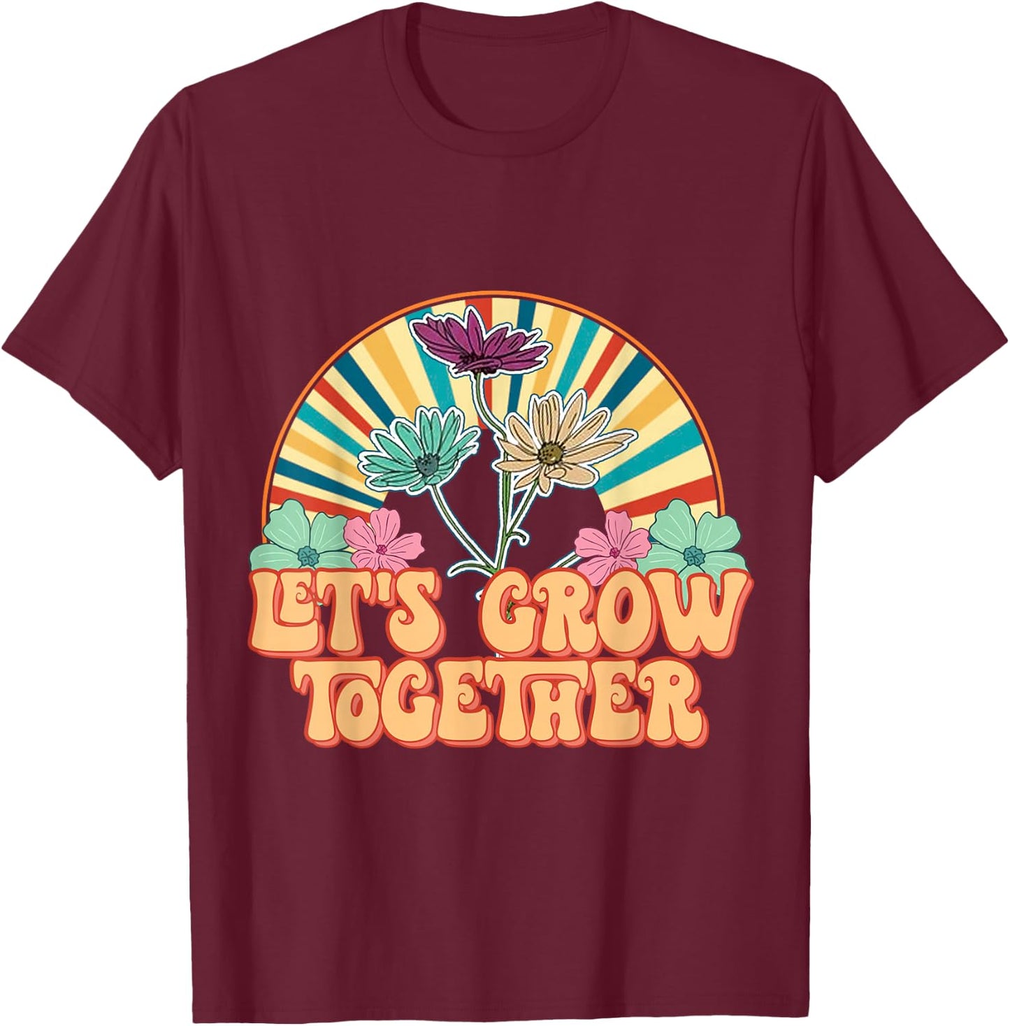 Flowers Vintage 70s Vibes Let Grow Together T-Shirt - T-Shirt | Maroon