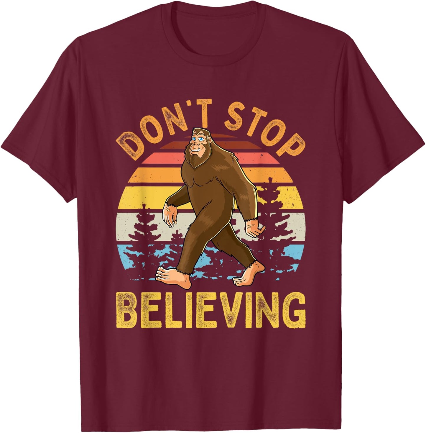 Don't Stop Believing Funny BigFoot Men Women Kids T-Shirt - T-Shirt | Maroon
