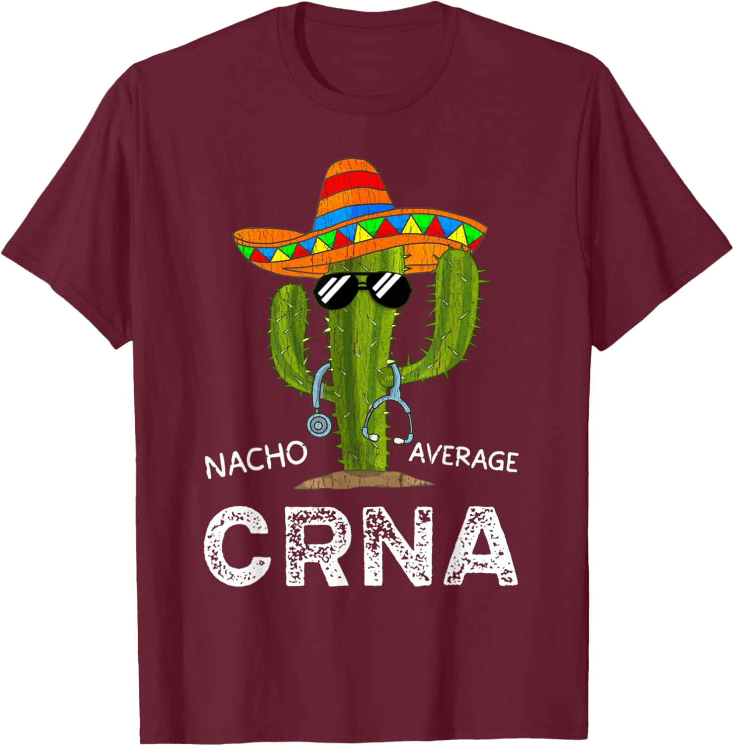 Funny Nacho Average CRNA Nurse T-Shirt - T-Shirt | Maroon