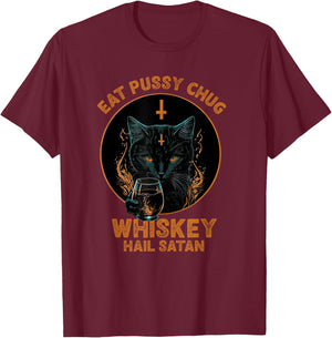 Funny Cat Eat Pussy Chug Whiskey Hail Satan Women T-Shirt - T-Shirt | Maroon