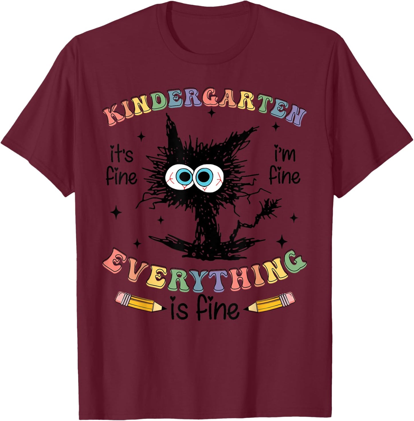 Black Cat Kindergarten Its Fine Im Fine Everything is Fine Women Girls Kids T-Shirt - T-Shirt | Maroon