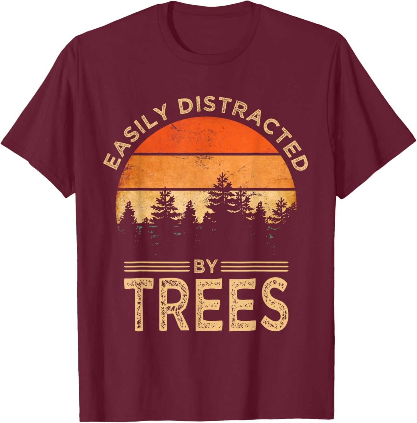 Easily Distracted By Trees Vintage Funny Tree T-Shirt - T-Shirt | Maroon