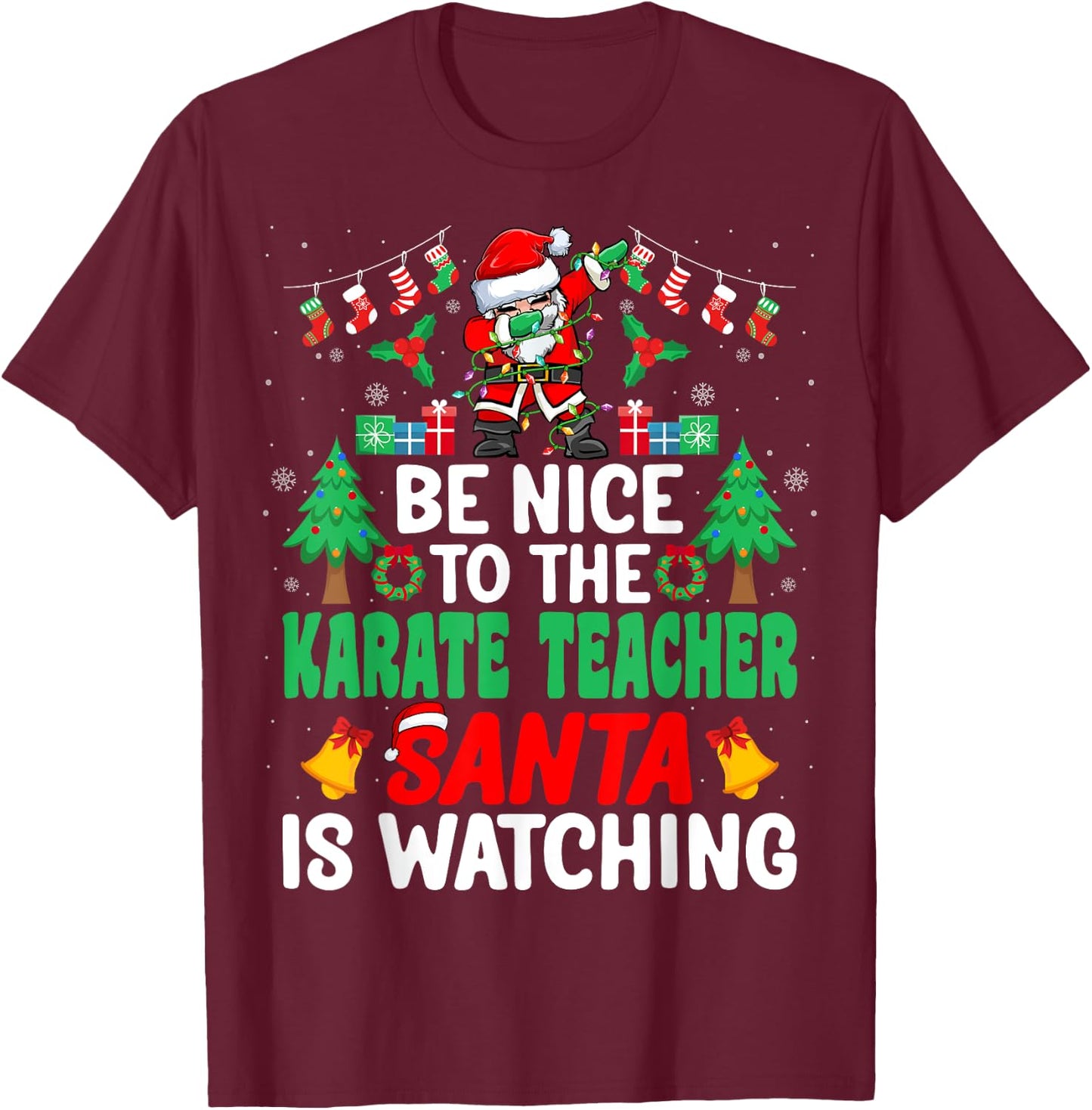 Be Nice to the Karate Teacher Santa Karate Trainer Christmas T-Shirt - T-Shirt | Maroon