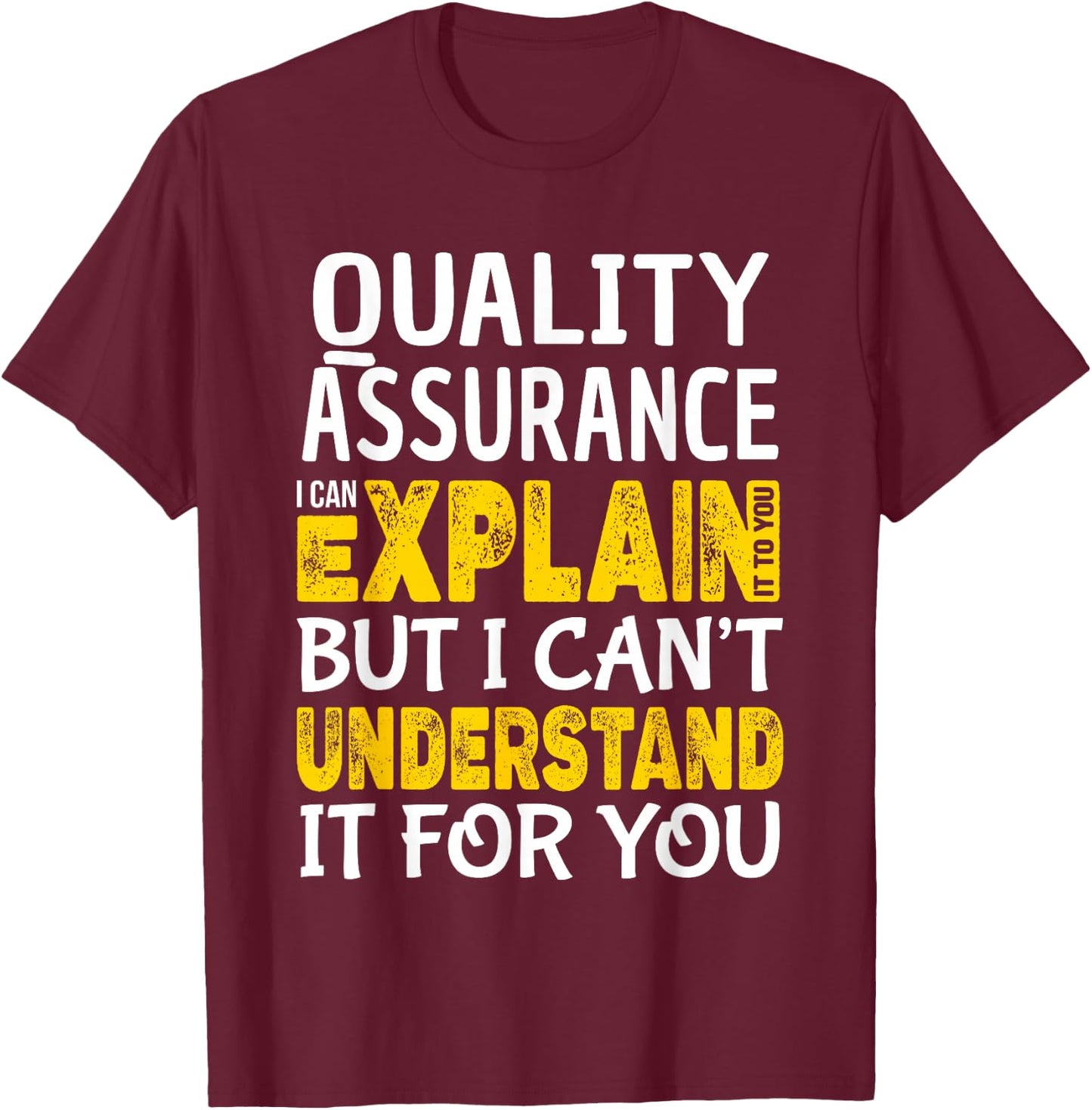 Quality Assurance Funny QA Tester Explain Gift T-Shirt - T-Shirt | Maroon