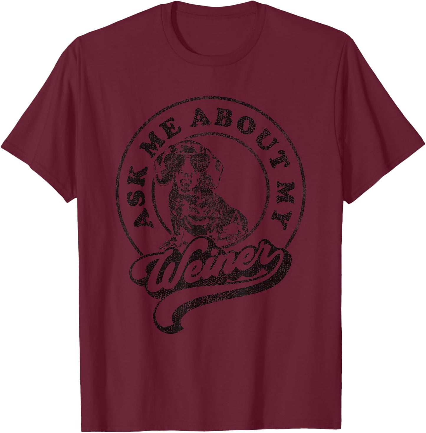 Ask Me About My Weiner Retro Dachshund Wiener T-Shirt - T-Shirt | Maroon