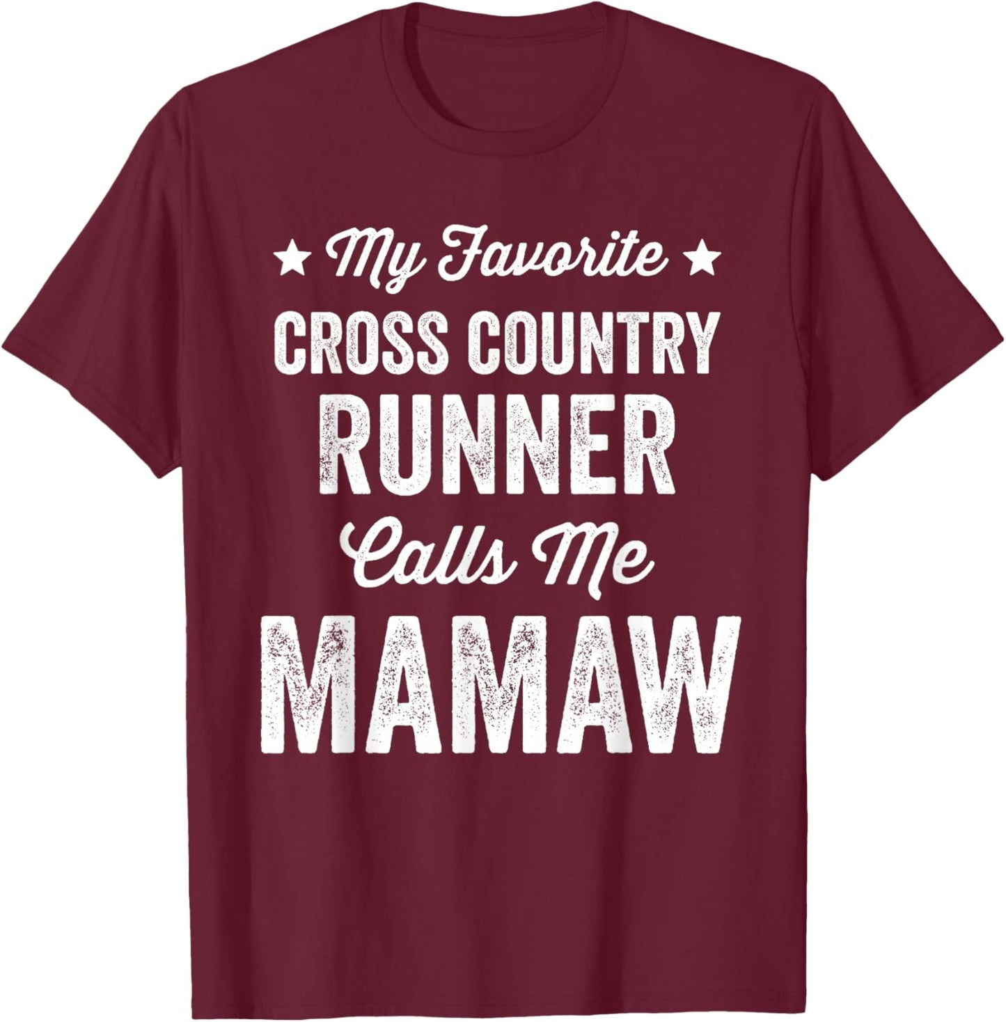My Favorite Cross Country Runner Calls Me Mamaw Funny T-Shirt - T-Shirt | Maroon