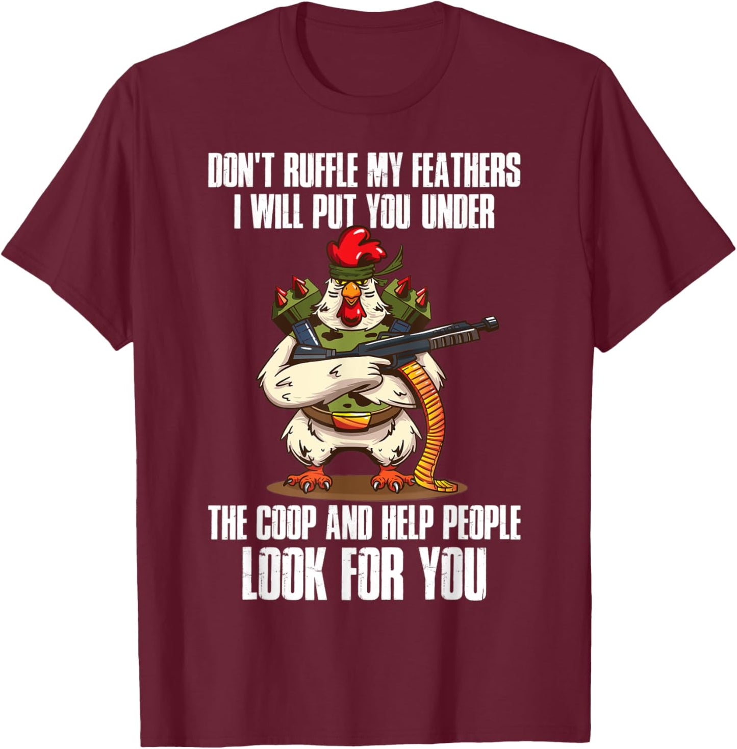Dont Ruffle My Feathers Chicken T-Shirt - T-Shirt | Maroon