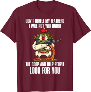 Dont Ruffle My Feathers Chicken T-Shirt - T-Shirt | Maroon