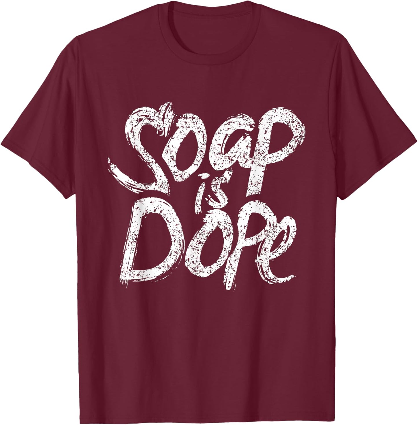Soap is dope Disinfect Hands Washing Wash Hand T-Shirt - T-Shirt | Maroon