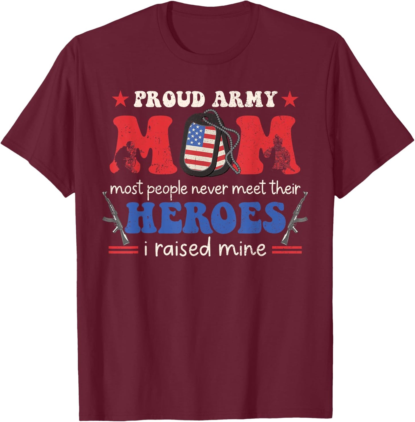 Proud Army Veteran Mom I Raised My Heroes Flag Retro Groovy T-Shirt - T-Shirt | Maroon