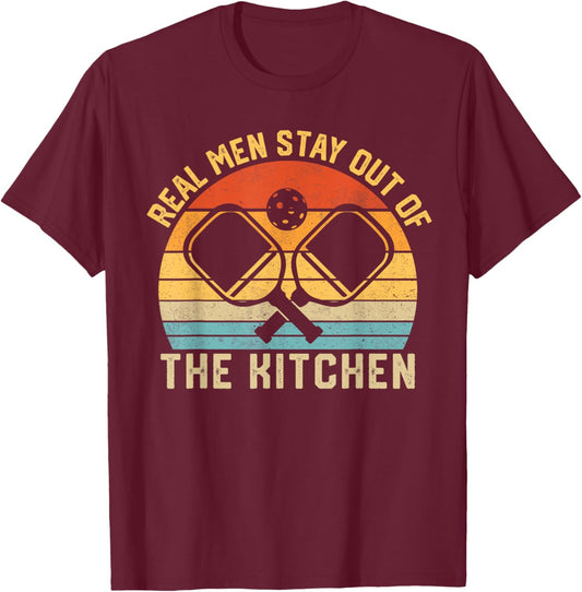 Real Men Stay Out of the Kitchen Funny Pickleball Vintage T-Shirt - T-Shirt | Maroon