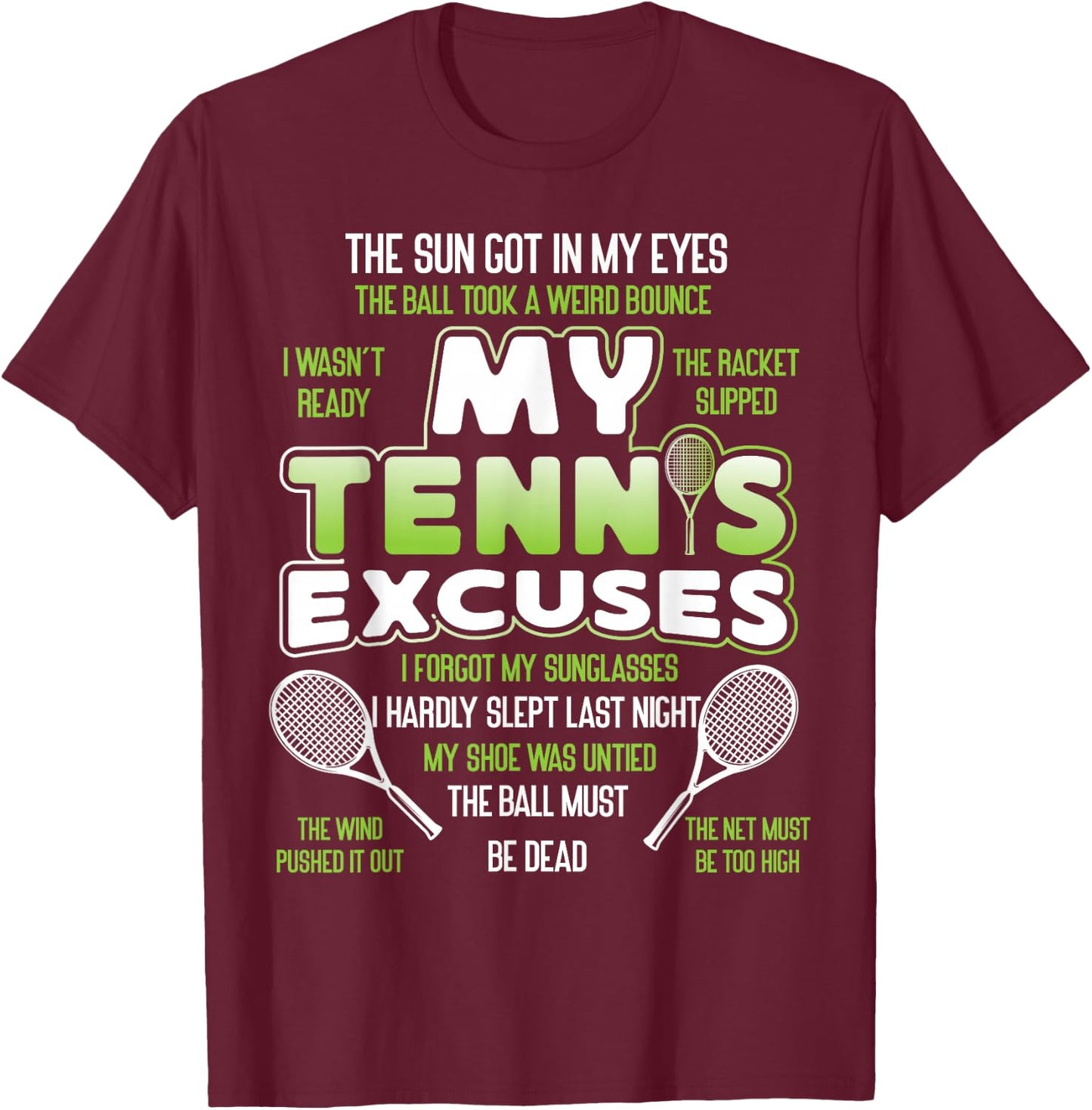 Funny Tennis Player Racket My Tennis Excuses T-Shirt - T-Shirt | Maroon