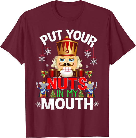 Ugly Christmas Put Your Nuts In My Mouth Nutcracker T-Shirt - T-Shirt | Maroon