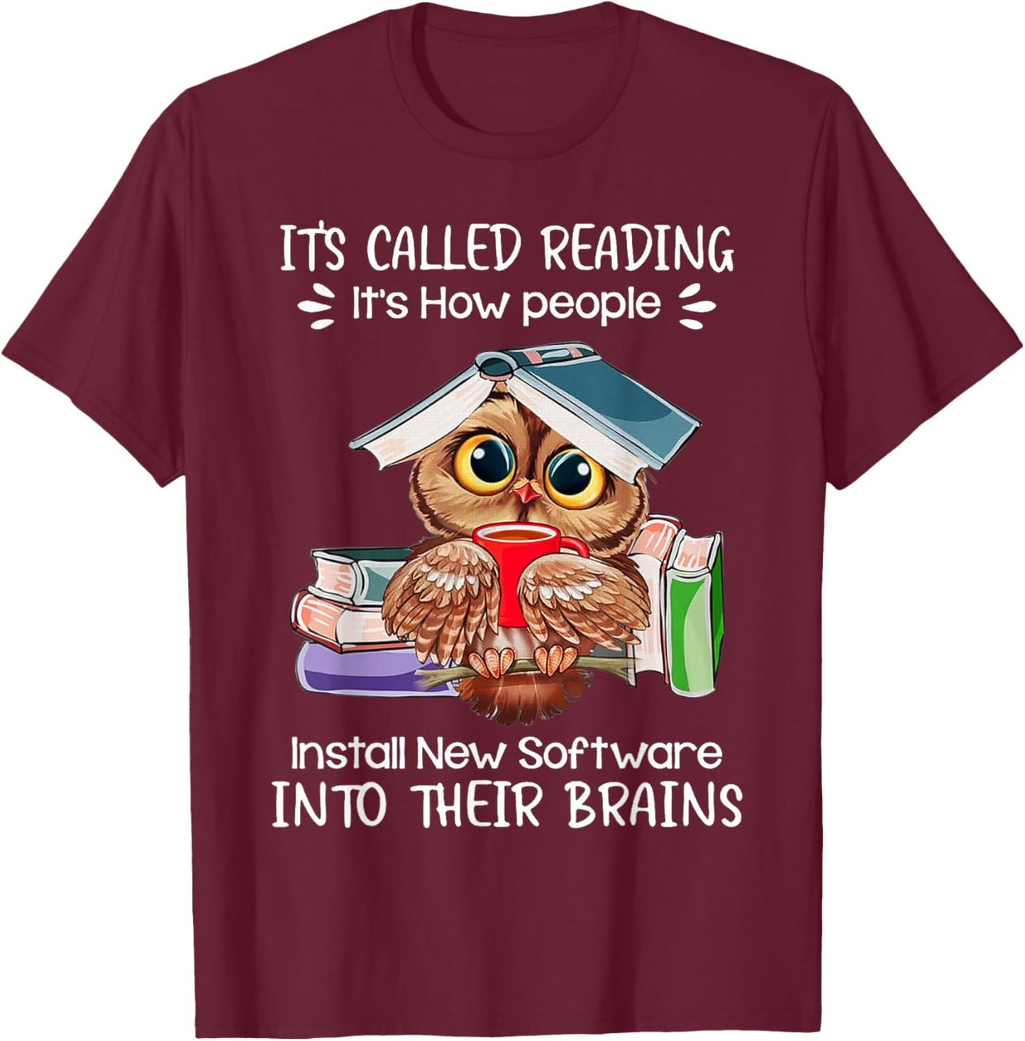 It's Called Reading - It's How People Install New Software T-Shirt - T-Shirt | Maroon