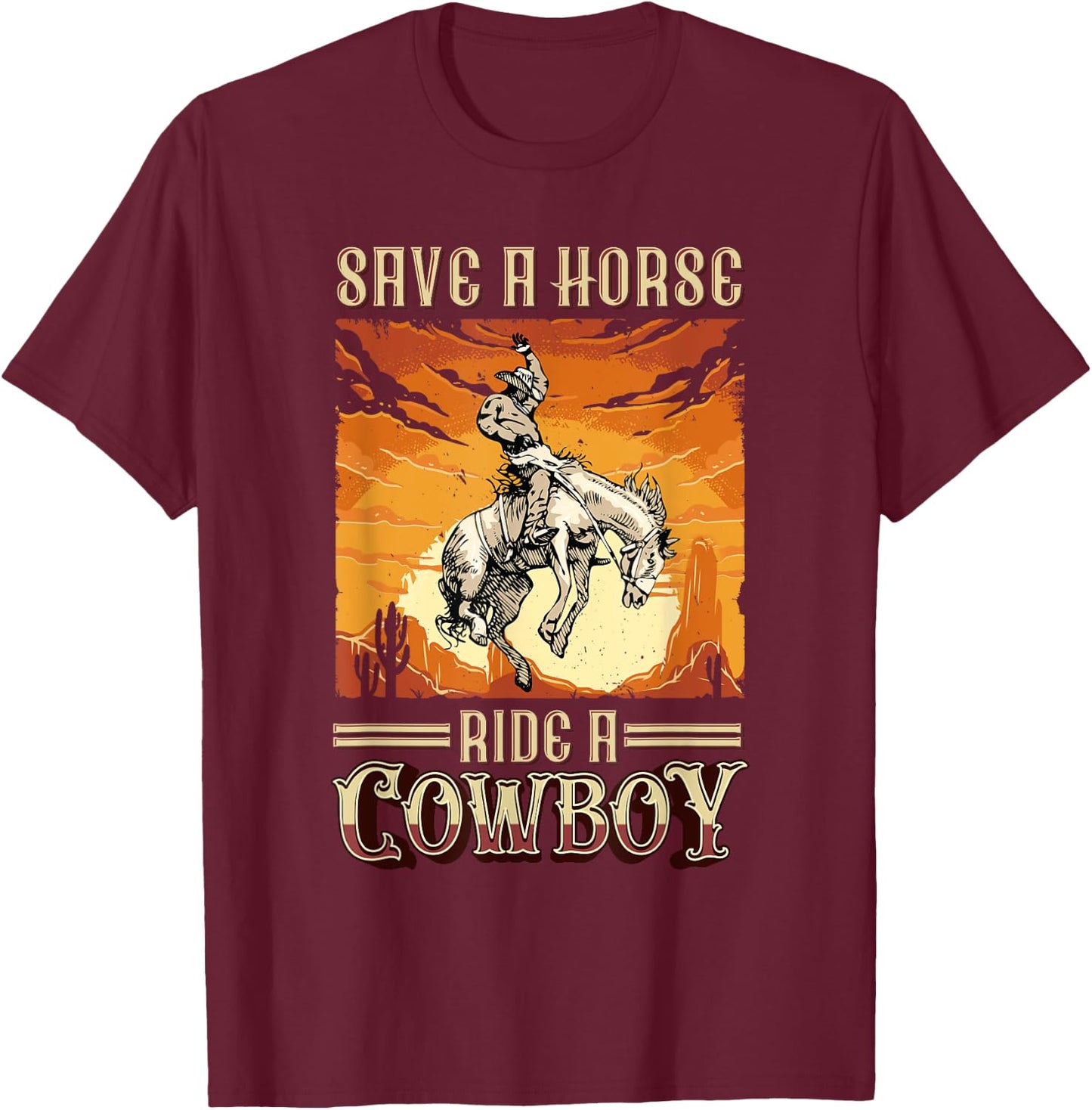 Save A Horse Ride A Cowboy Western Rodeo Horseback Riding T-Shirt - T-Shirt | Maroon