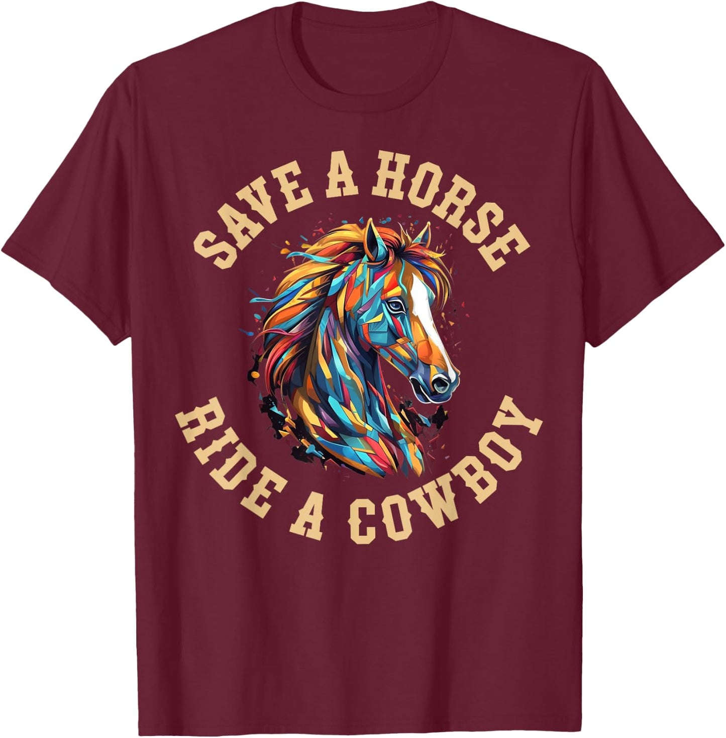 Save A Horse Ride A Cowboy T-Shirt - T-Shirt | Maroon