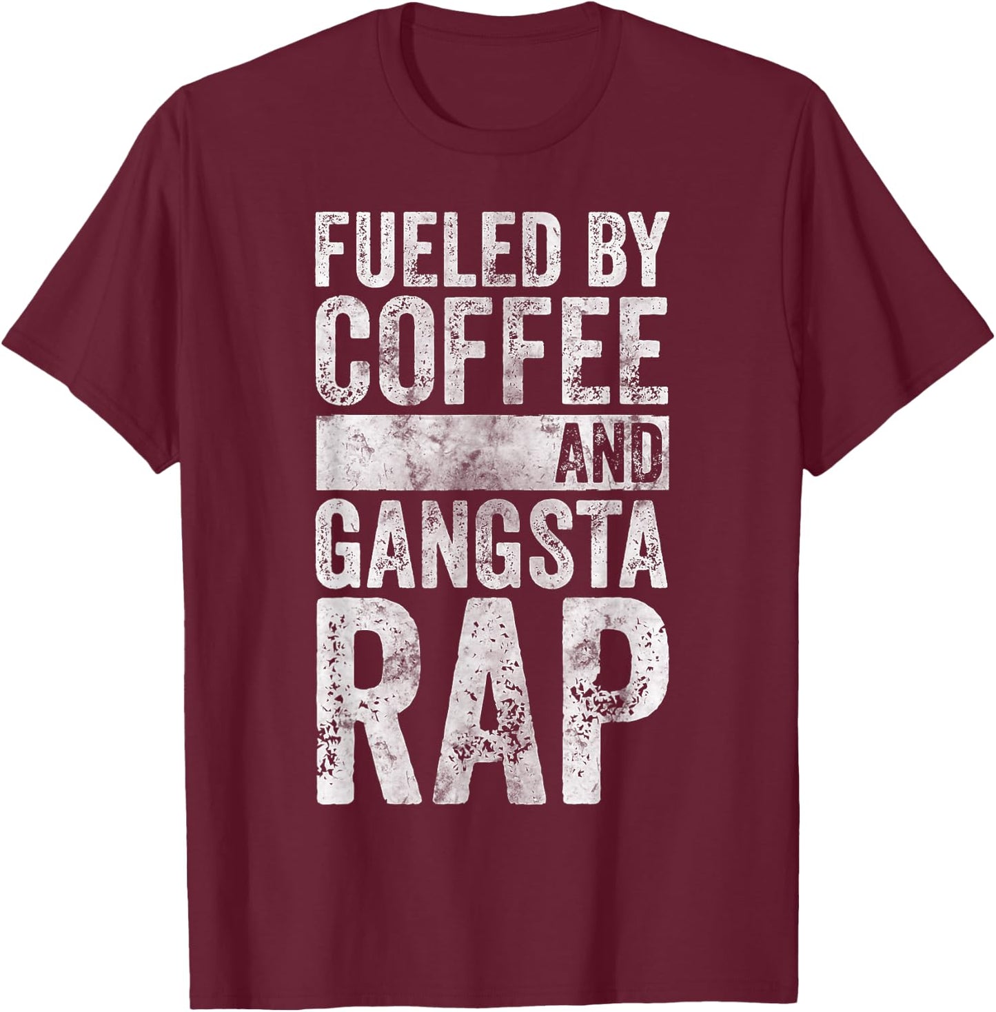 Funny Hip Hop Music Shirt Fueled By Coffee And Gangsta Rap T-Shirt - T-Shirt | Maroon