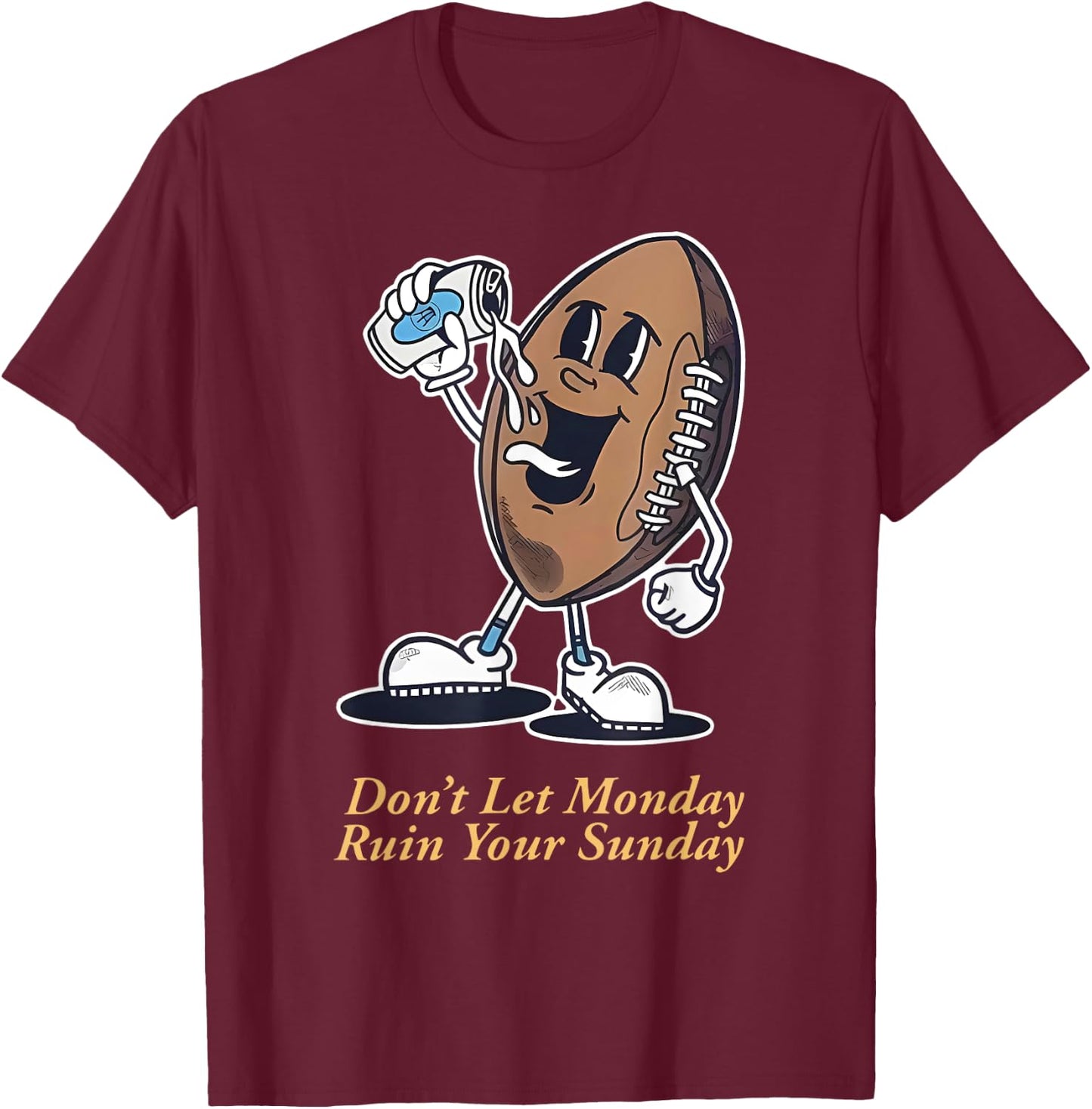Don't Let Mondav Ruin Your Sunday Football Funny T-Shirt - T-Shirt | Maroon