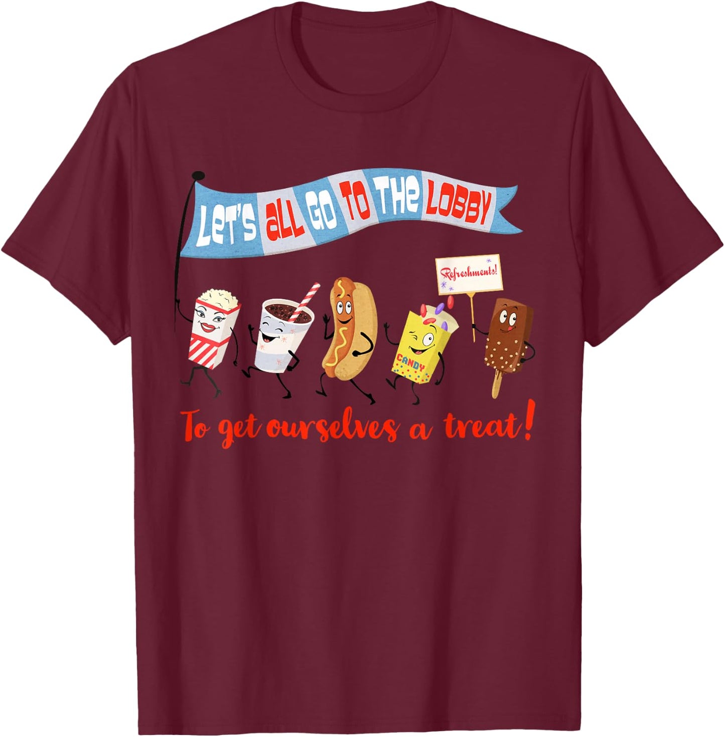 Let’s All Go to the Lobby and Get Ourselves a Treat retro T-Shirt - T-Shirt | Maroon