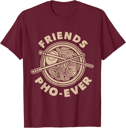 Friends PHO-Ever Pho Sho T-Shirt - T-Shirt | Maroon