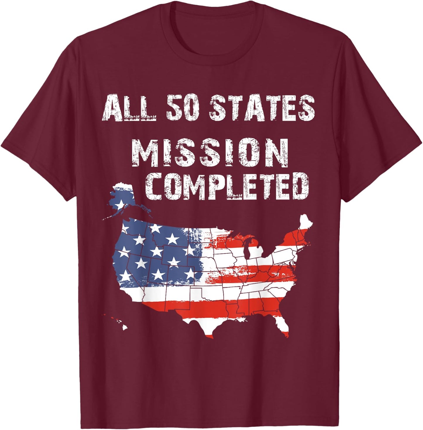 All 50 States Mission Completed Grunge Traveling Nomad Life T-Shirt - T-Shirt | Maroon