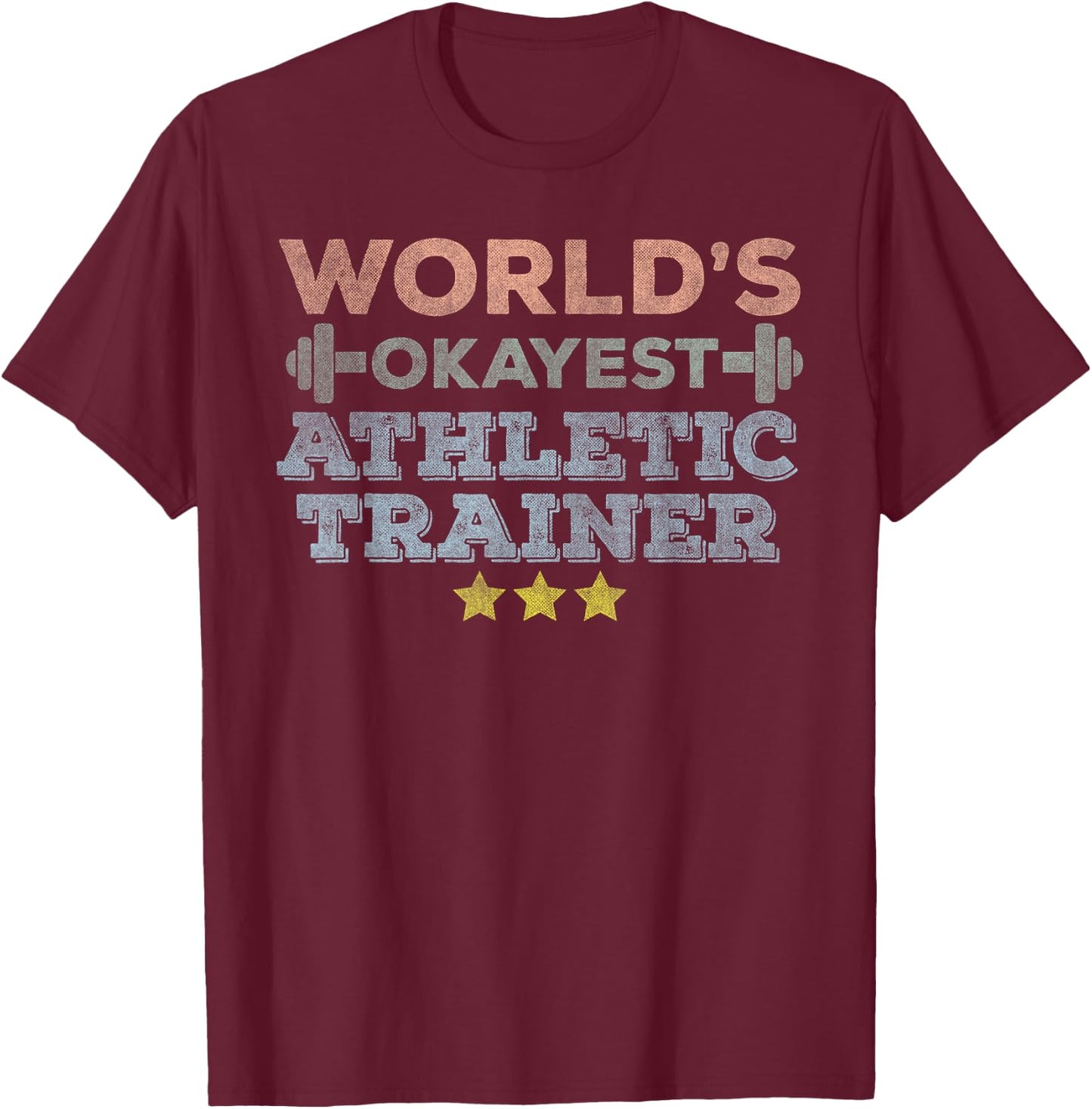World's Okayest Athletic Trainer funny Athletic Training Gym T-Shirt - T-Shirt | Maroon