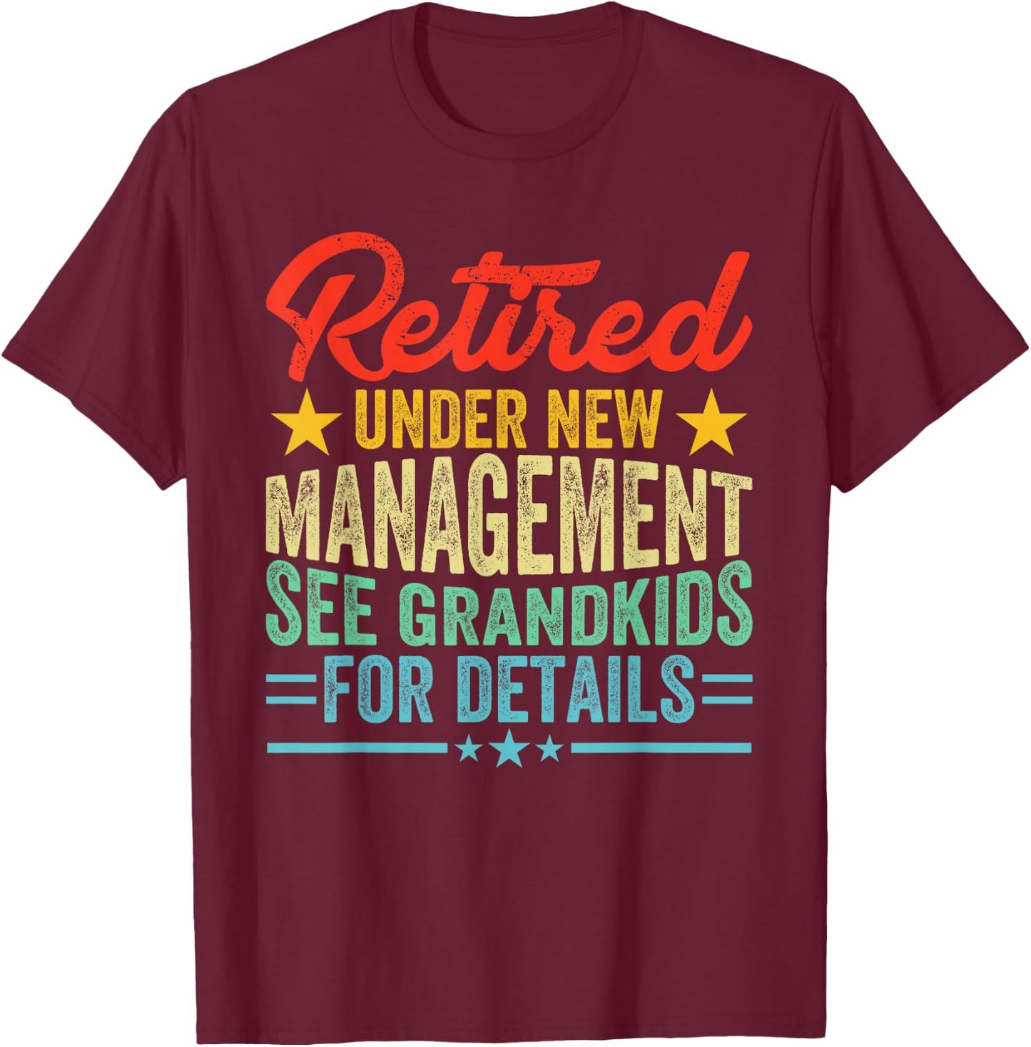 Retired 2026 Under New Management See Grandkids For Details T-Shirt - T-Shirt | Maroon