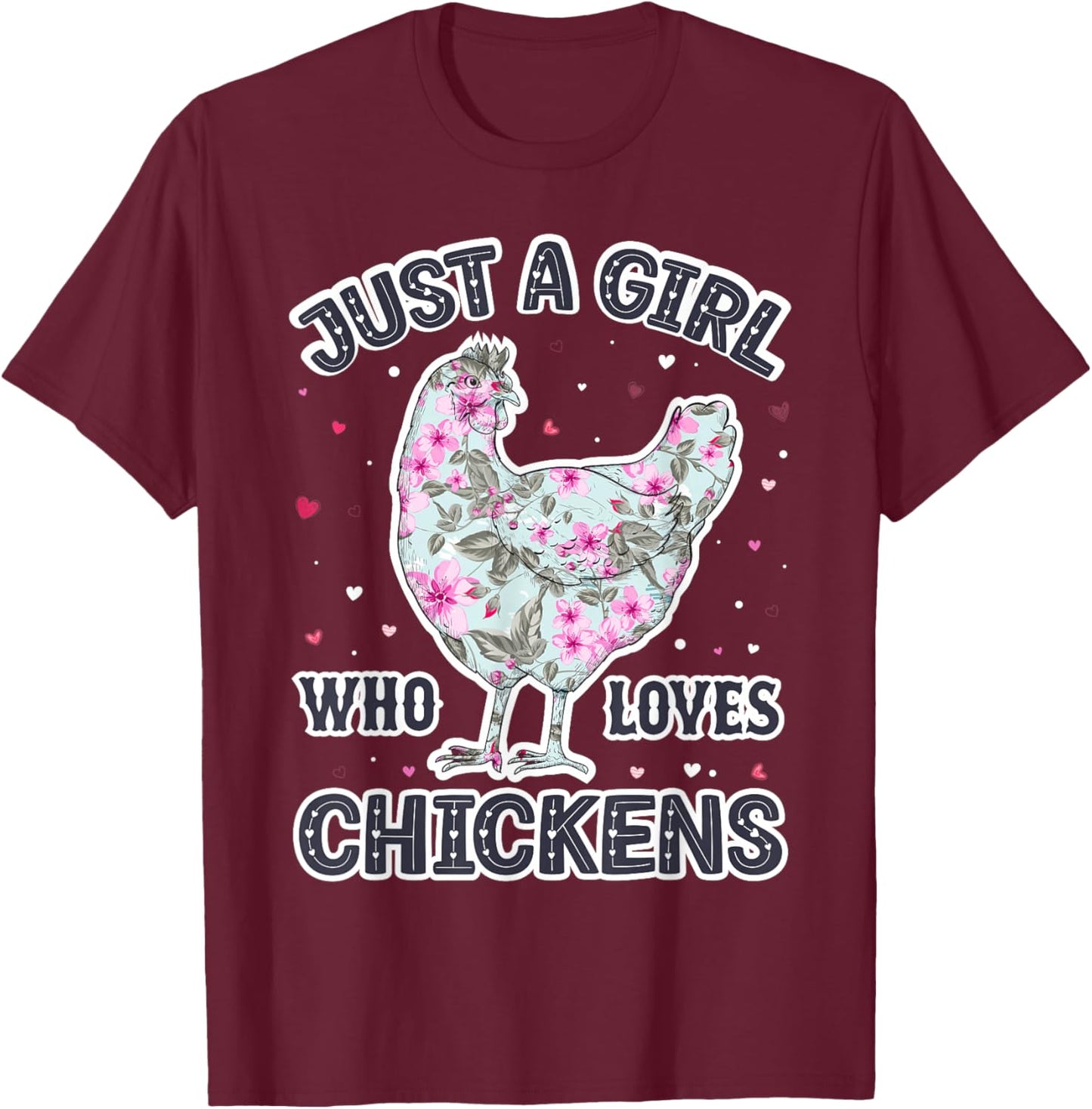 Chicken Lover Girls - Funny Just a Girl Who Loves Chickens T-Shirt - T-Shirt | Maroon