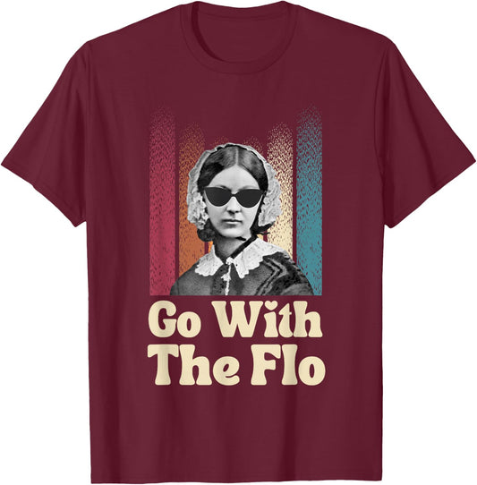 Florence Nightingale - Go With The Flo - Funny Nurse T-Shirt - T-Shirt | Maroon