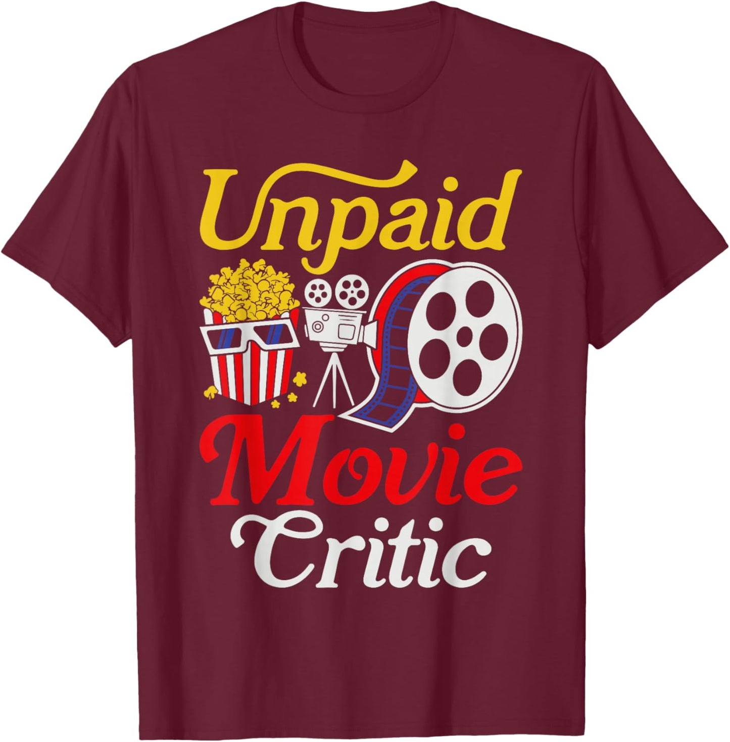 Funny Unpaid Movie Critic Cinema T-Shirt - T-Shirt | Maroon